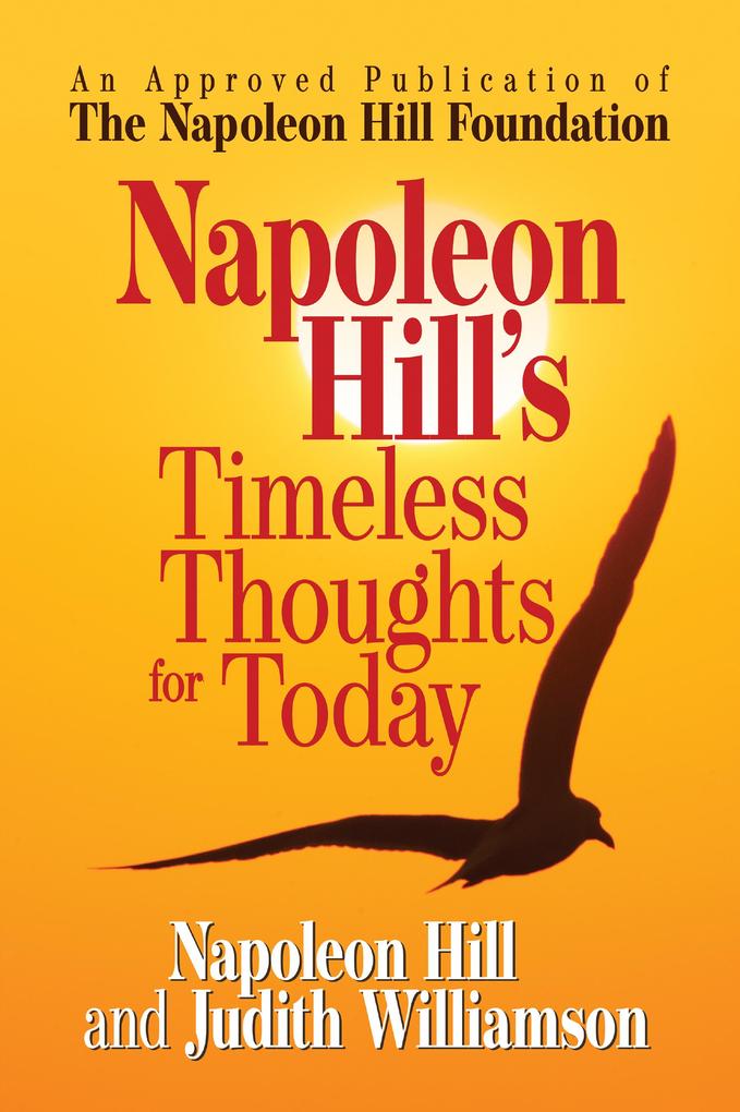 Napoleon Hill‘s Timeless Thoughts for Today