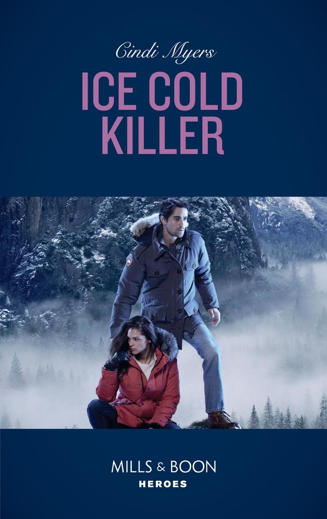 Ice Cold Killer (Mills & Boon Heroes) (Eagle Mountain Murder Mystery: Winter Storm W Book 1)