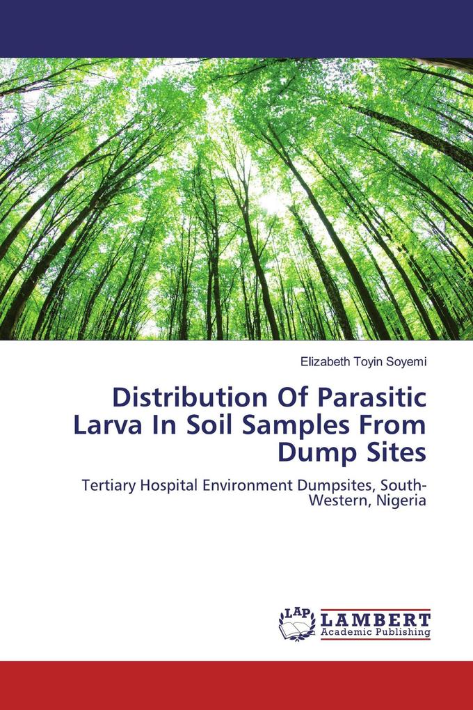Distribution Of Parasitic Larva In Soil Samples From Dump Sites
