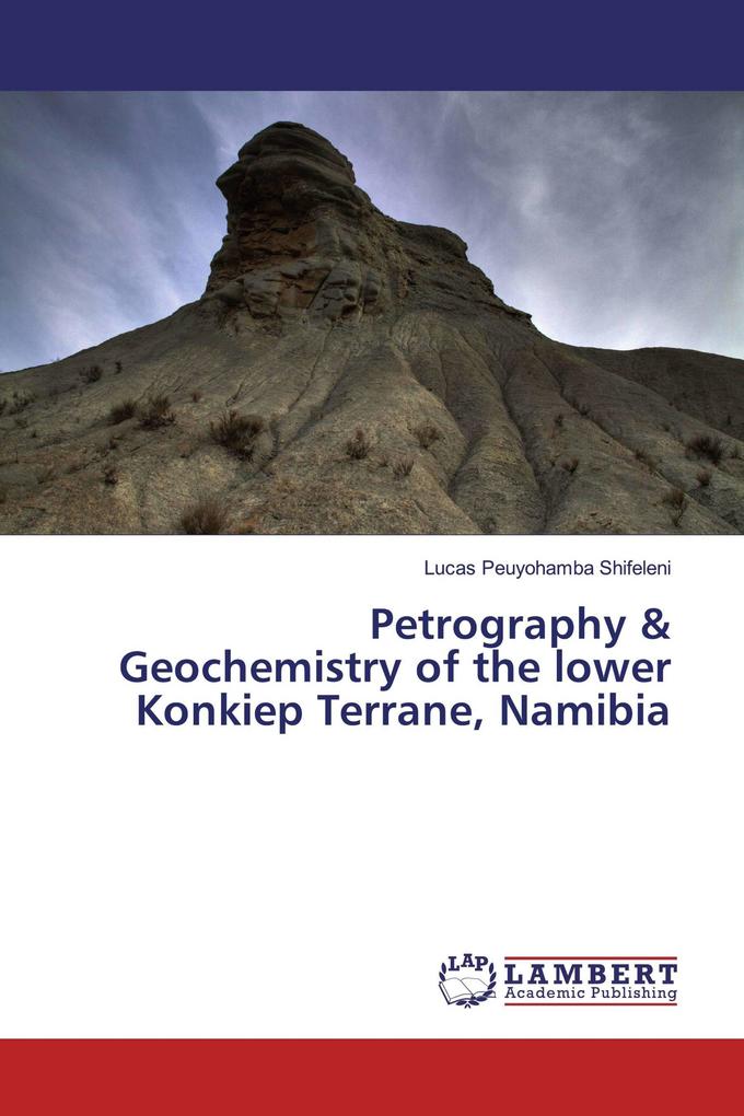 Petrography & Geochemistry of the lower Konkiep Terrane Namibia