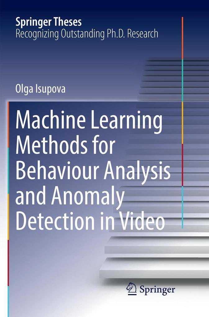 Machine Learning Methods for Behaviour Analysis and Anomaly Detection in Video