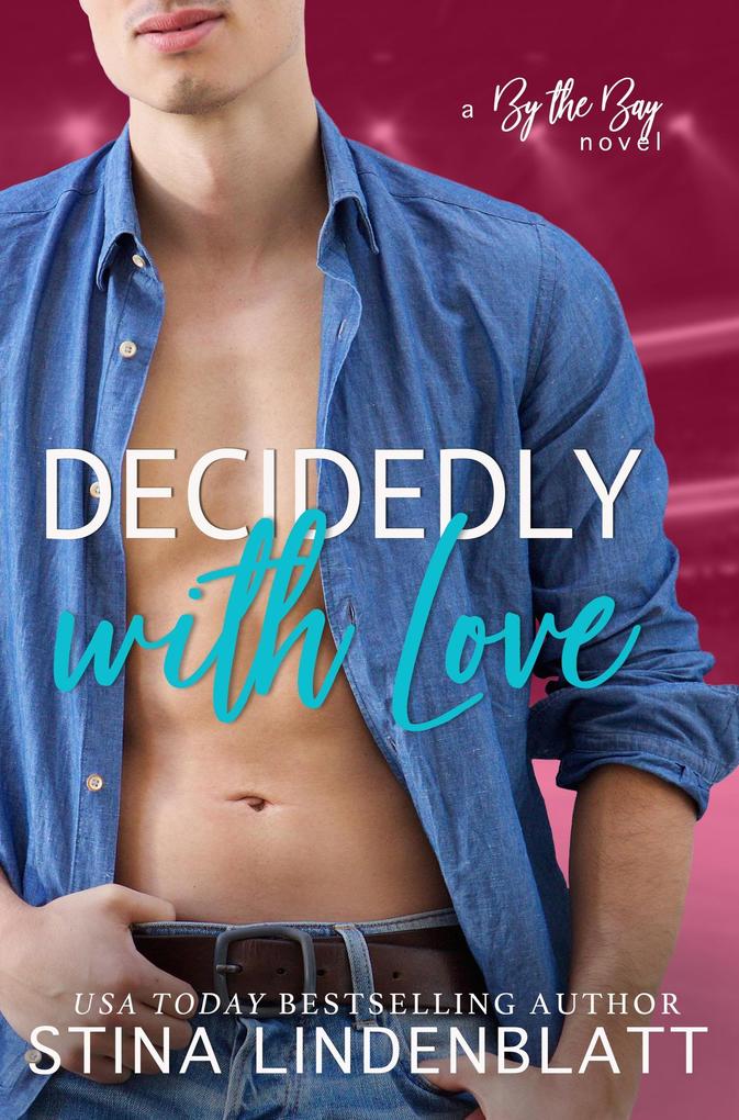 Decidedly With Love (By the Bay #3)