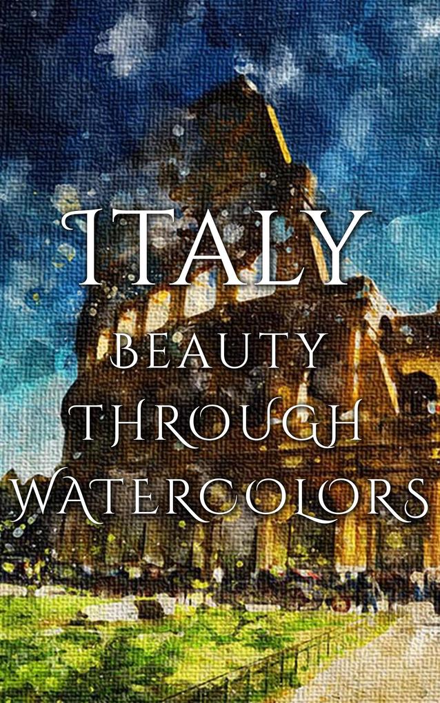 Italy Beauty Through Watercolors
