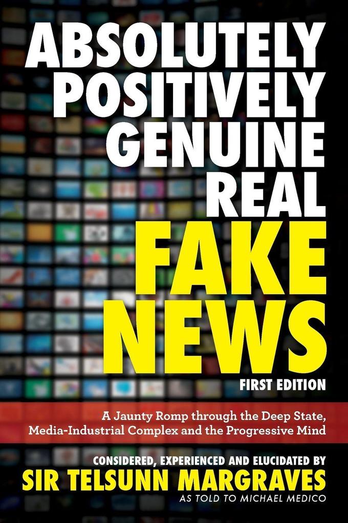 Absolutely Positively Genuine Real Fake News