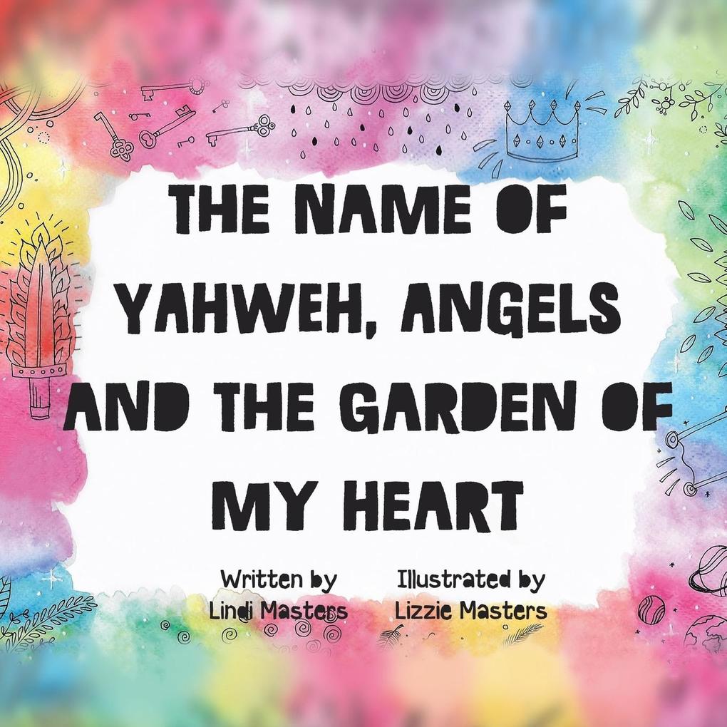 The name of Yahweh Angels and the garden of my Heart