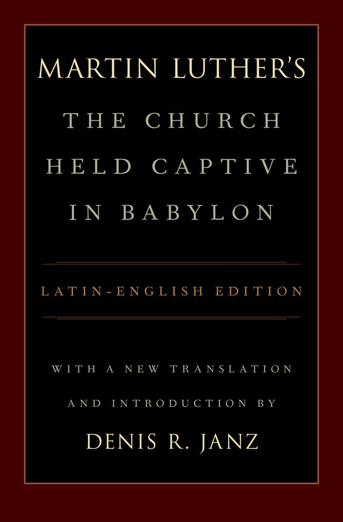 Luther's The Church Held Captive in Babylon