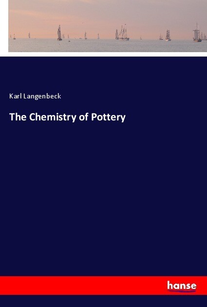 The Chemistry of Pottery - Karl Langenbeck
