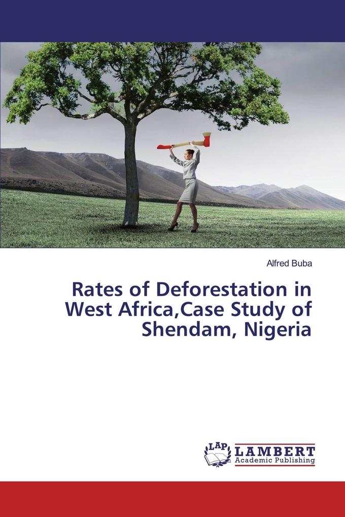 Rates of Deforestation in West AfricaCase Study of Shendam Nigeria