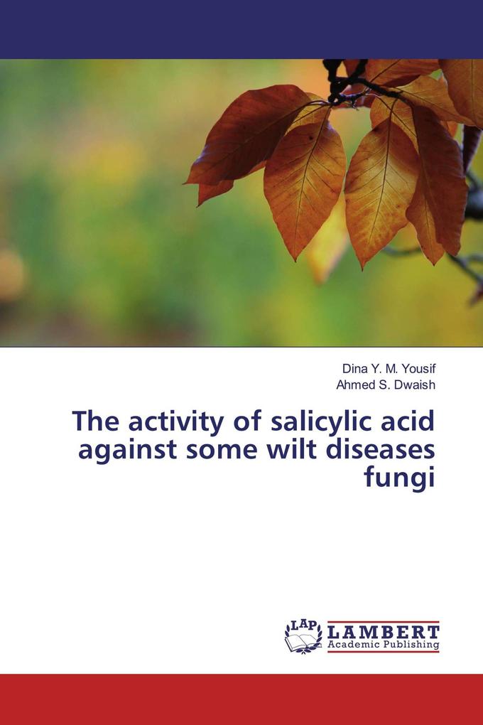 The activity of salicylic acid against some wilt diseases fungi