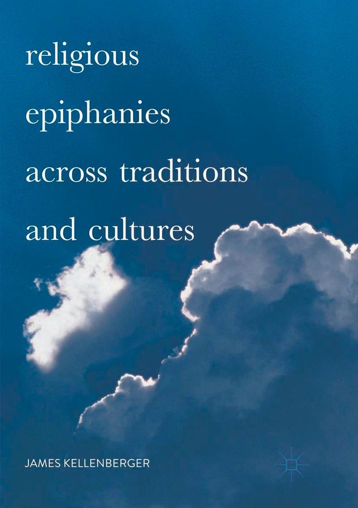 Religious Epiphanies Across Traditions and Cultures