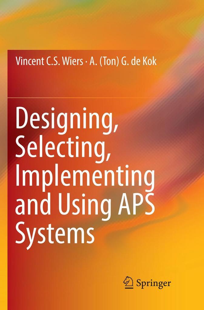 Designing Selecting Implementing and Using APS Systems