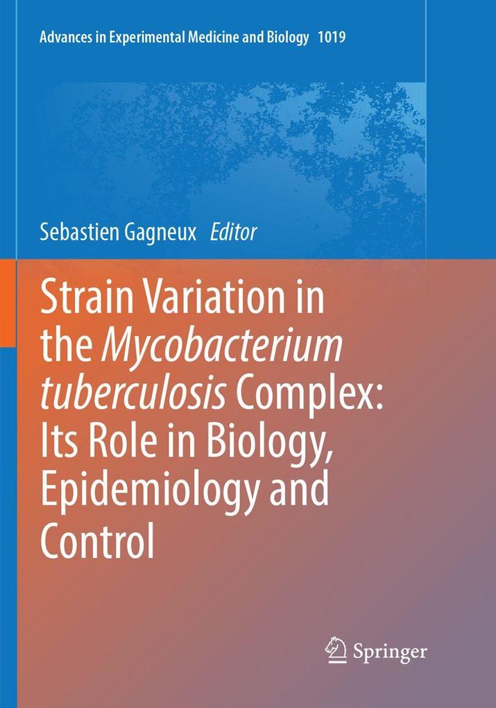 Strain Variation in the Mycobacterium tuberculosis Complex: Its Role in Biology Epidemiology and Control