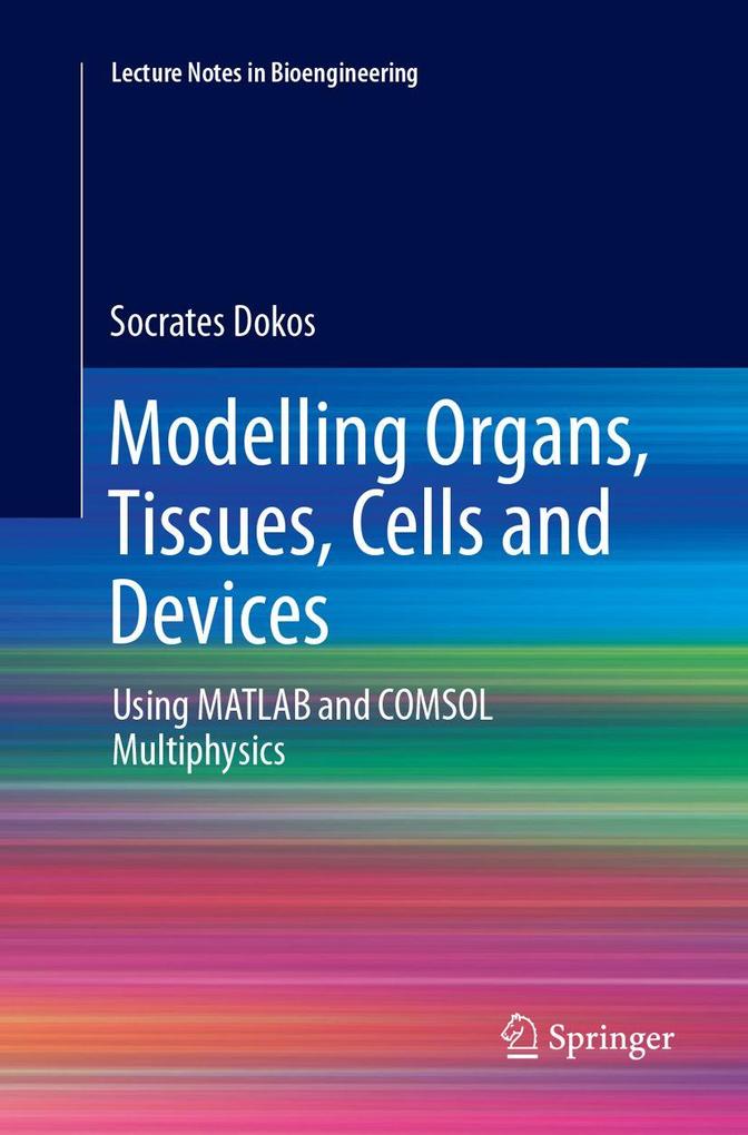 Modelling Organs Tissues Cells and Devices