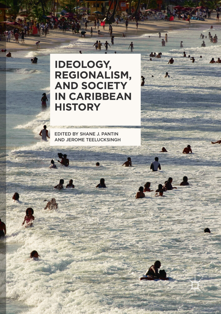 Ideology Regionalism and Society in Caribbean History