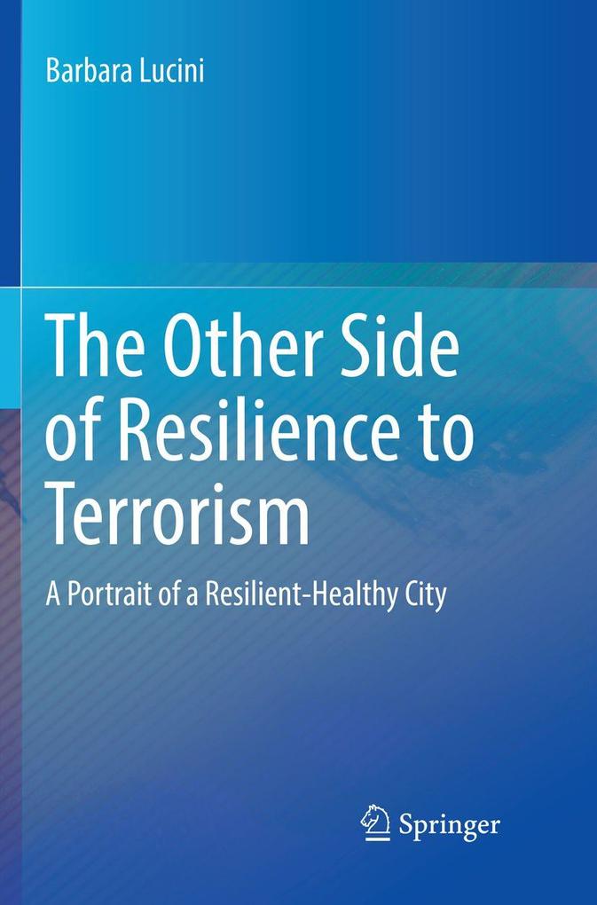 The Other Side of Resilience to Terrorism
