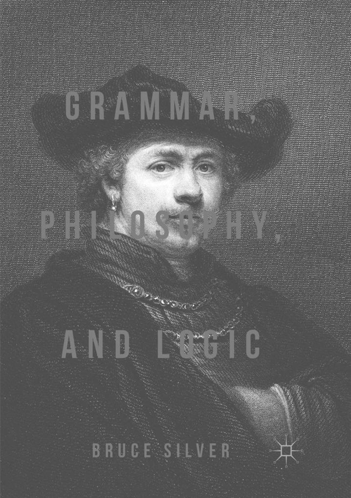 Grammar Philosophy and Logic