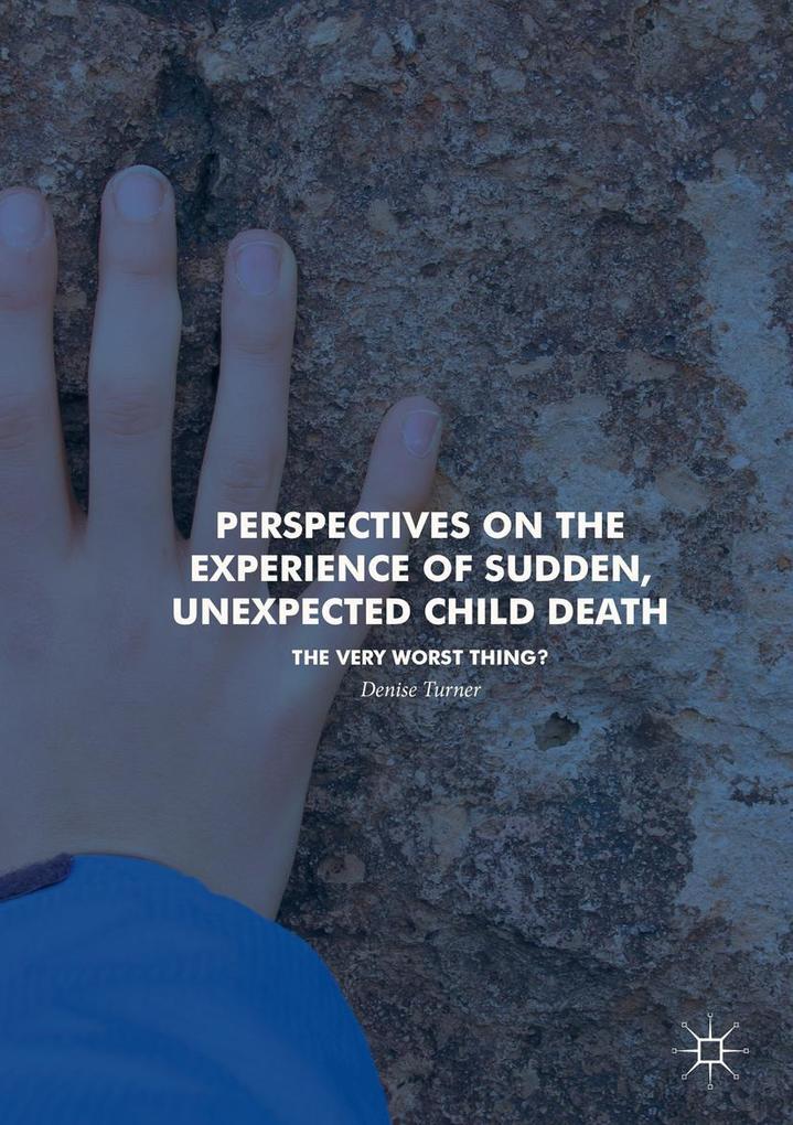 Perspectives on the Experience of Sudden Unexpected Child Death