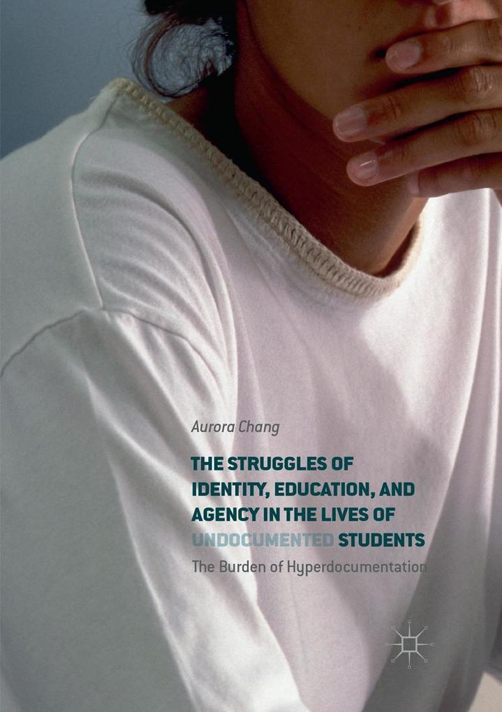 The Struggles of Identity Education and Agency in the Lives of Undocumented Students