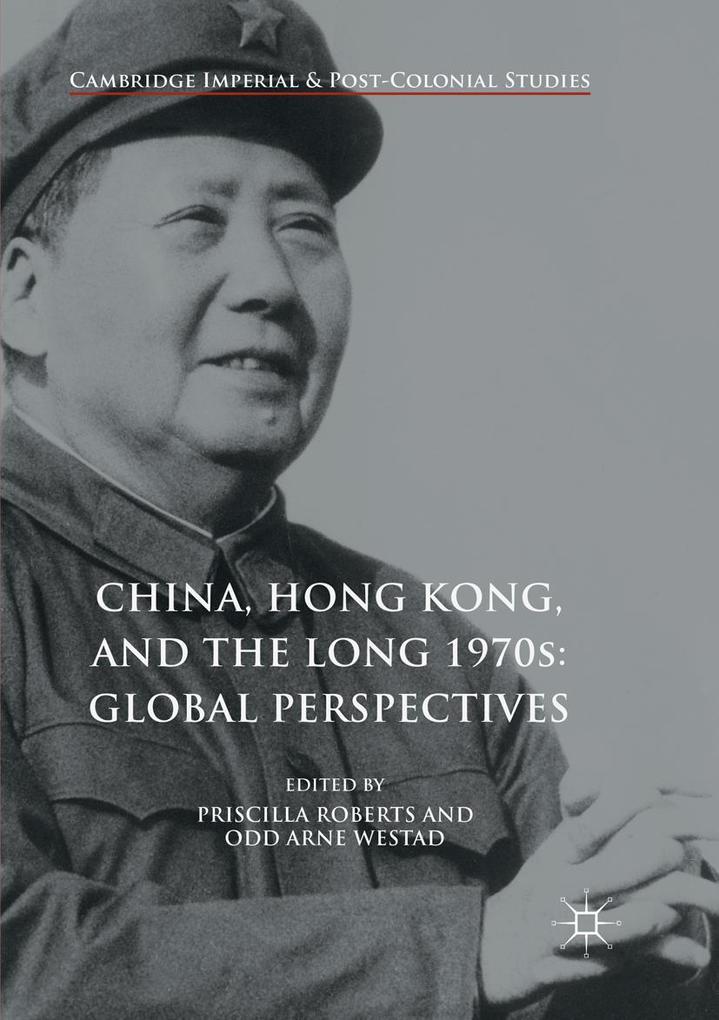 China Hong Kong and the Long 1970s: Global Perspectives