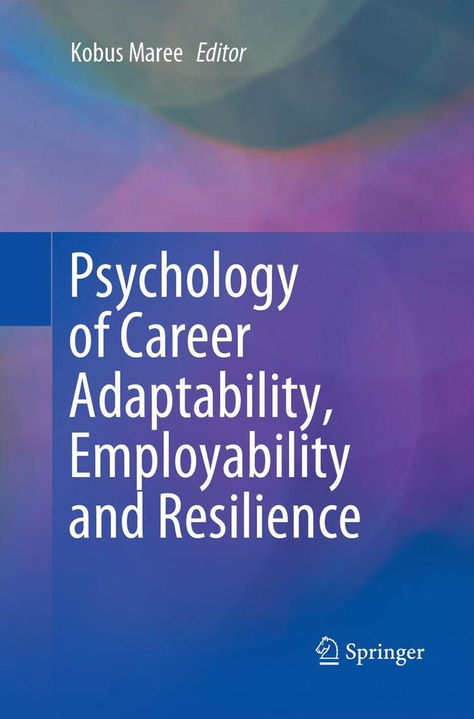 Psychology of Career Adaptability Employability and Resilience