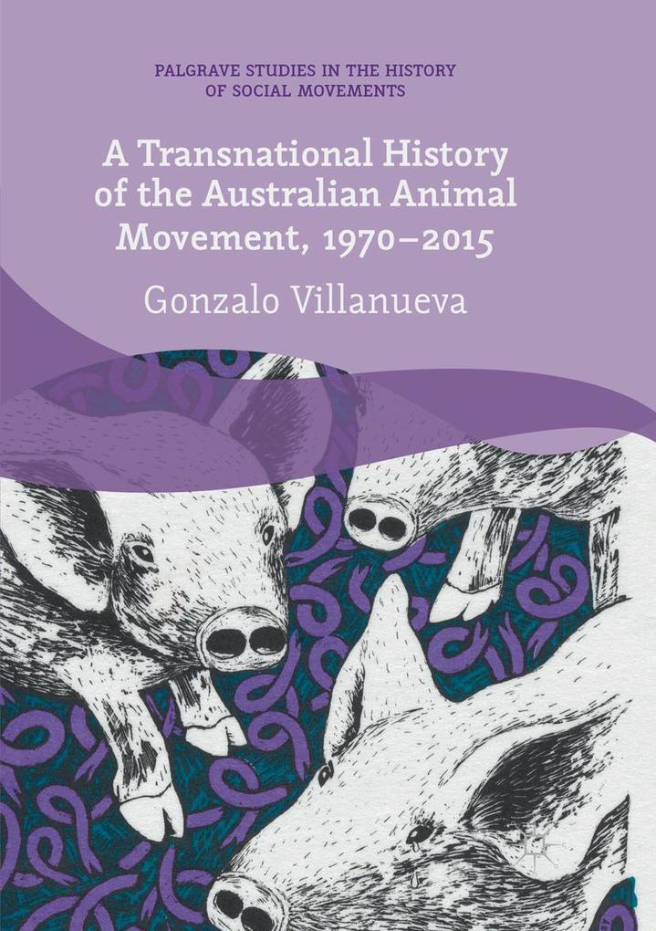 A Transnational History of the Australian Animal Movement 1970-2015