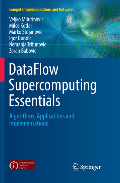 DataFlow Supercomputing Essentials - Veljko Milutinovic/ Milos Kotlar/ Marko Stojanovic/ Igor Dundic/ Nemanja Trifunovic