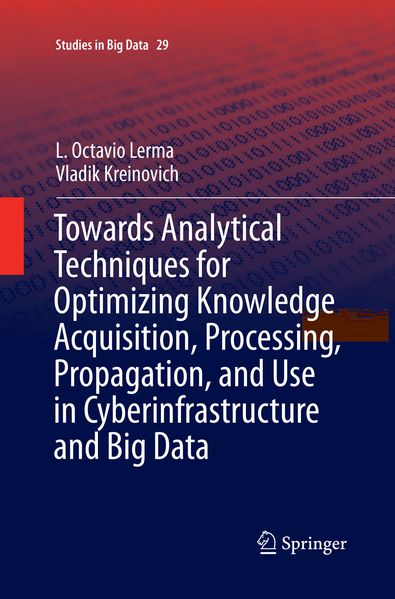 Towards Analytical Techniques for Optimizing Knowledge Acquisition Processing Propagation and Use in Cyberinfrastructure and Big Data