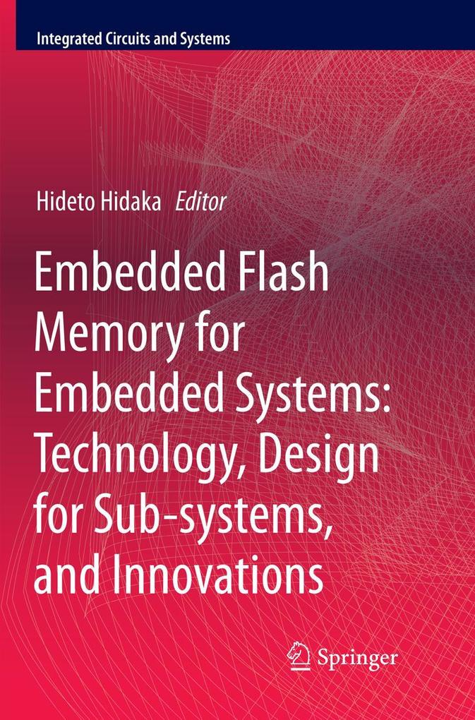 Embedded Flash Memory for Embedded Systems: Technology Design for Sub-systems and Innovations