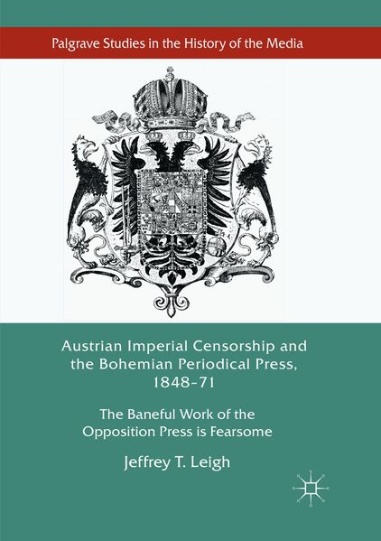 Austrian Imperial Censorship and the Bohemian Periodical Press 1848-71