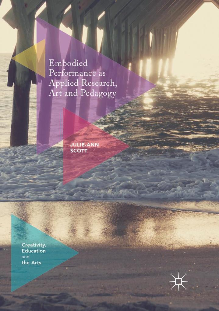 Embodied Performance as Applied Research Art and Pedagogy
