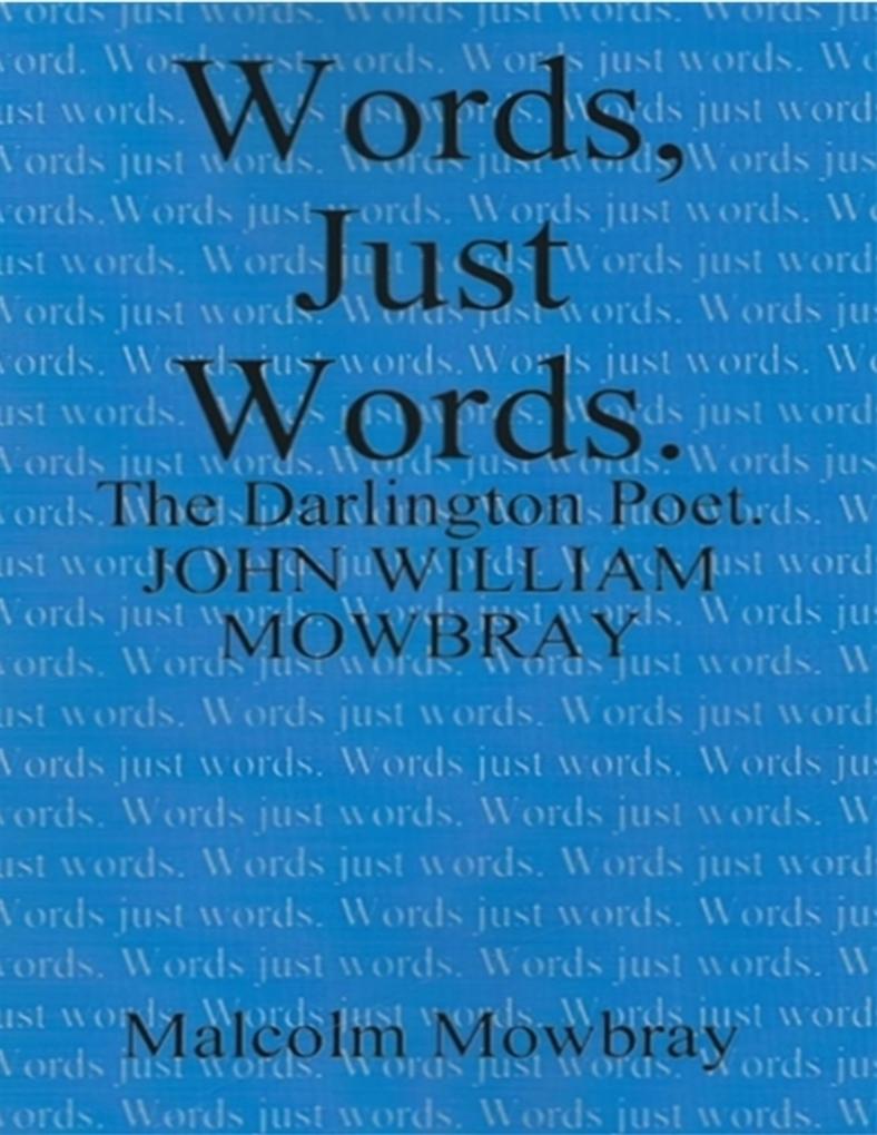Words Just Words the Darlington Poet John William Mowbray