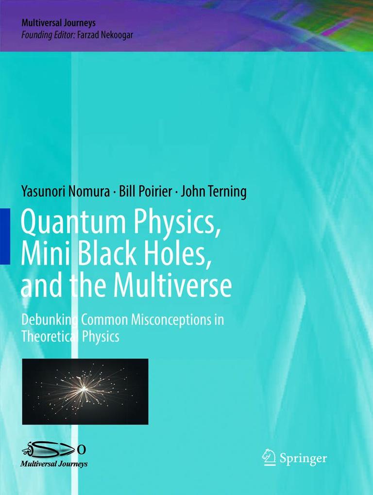 Quantum Physics Mini Black Holes and the Multiverse