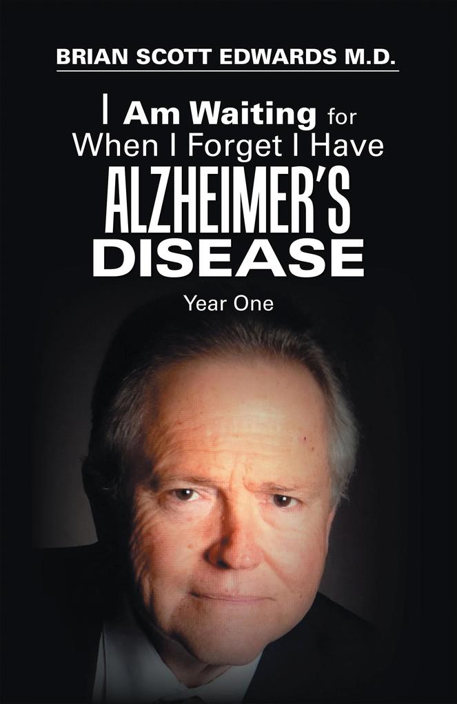 I Am Waiting for When I Forget I Have Alzheimer‘s Disease