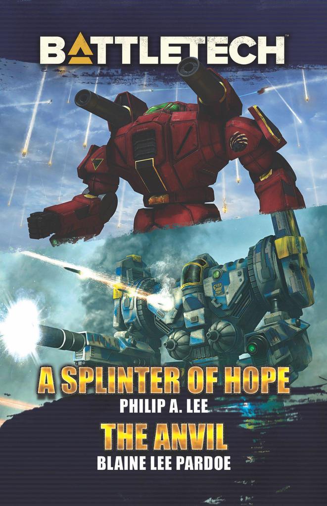 BattleTech: A Splinter of Hope/The Anvil (BattleTech Novella)