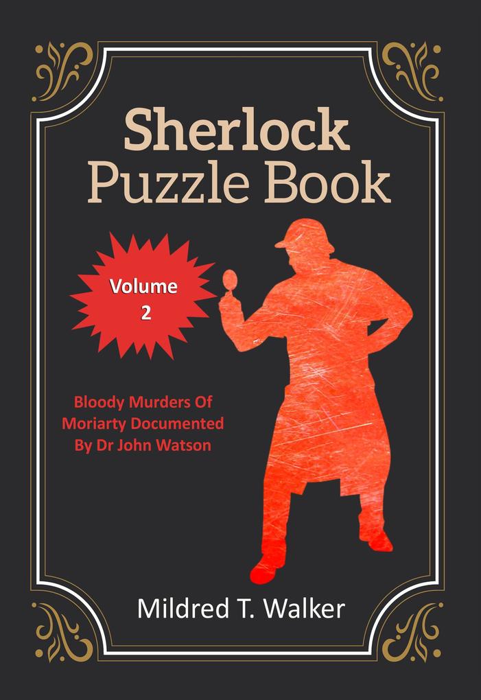 Sherlock Puzzle Book (Volume 2) - Bloody Murders Of Moriarty Documented By Dr John Watson