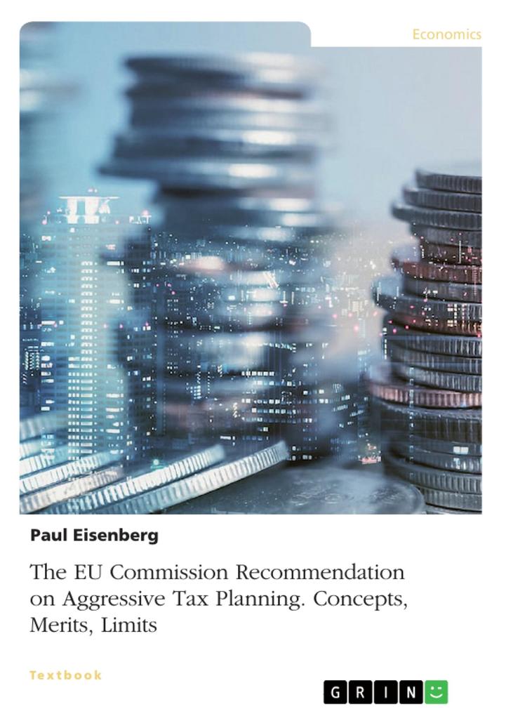 The EU Commission Recommendation on Aggressive Tax Planning. Concepts Merits Limits