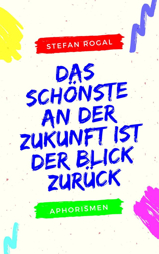 Das Schönste an der Zukunft ist der Blick zurück