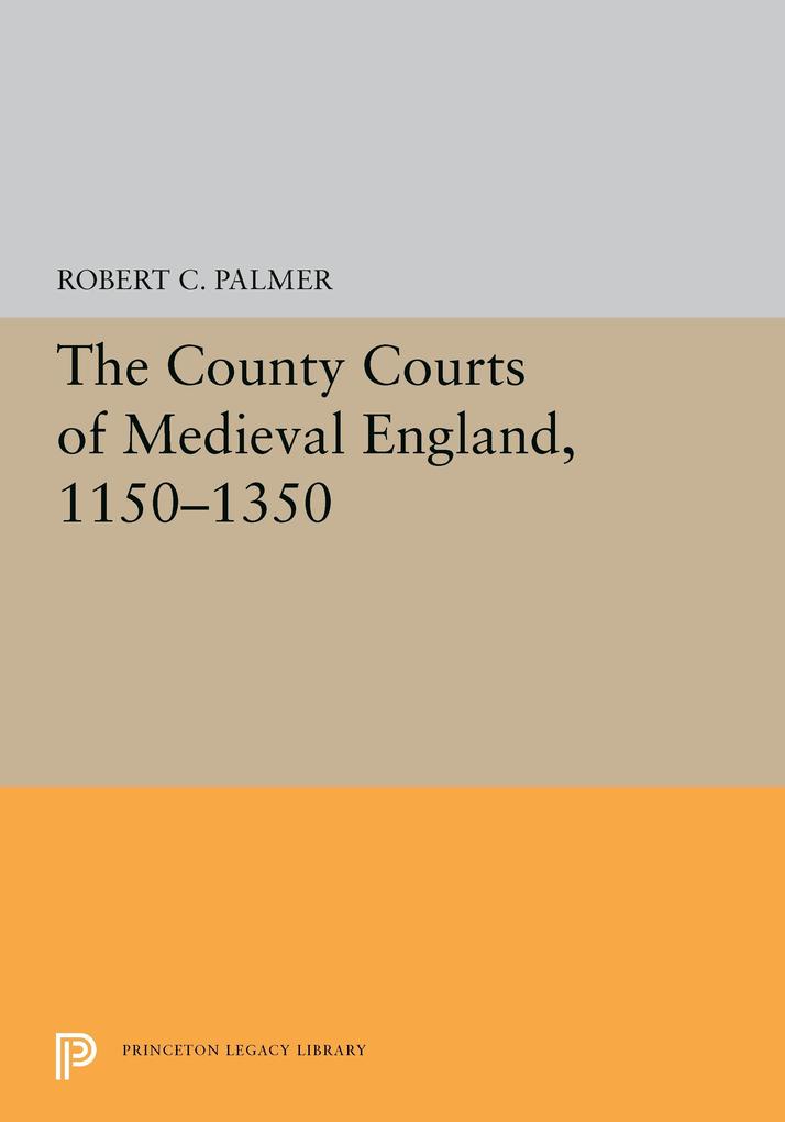 The County Courts of Medieval England 1150-1350