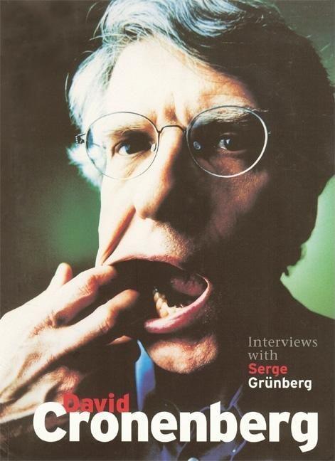 David Cronenberg: Interviews with Serge Grünberg - Serge Grünberg