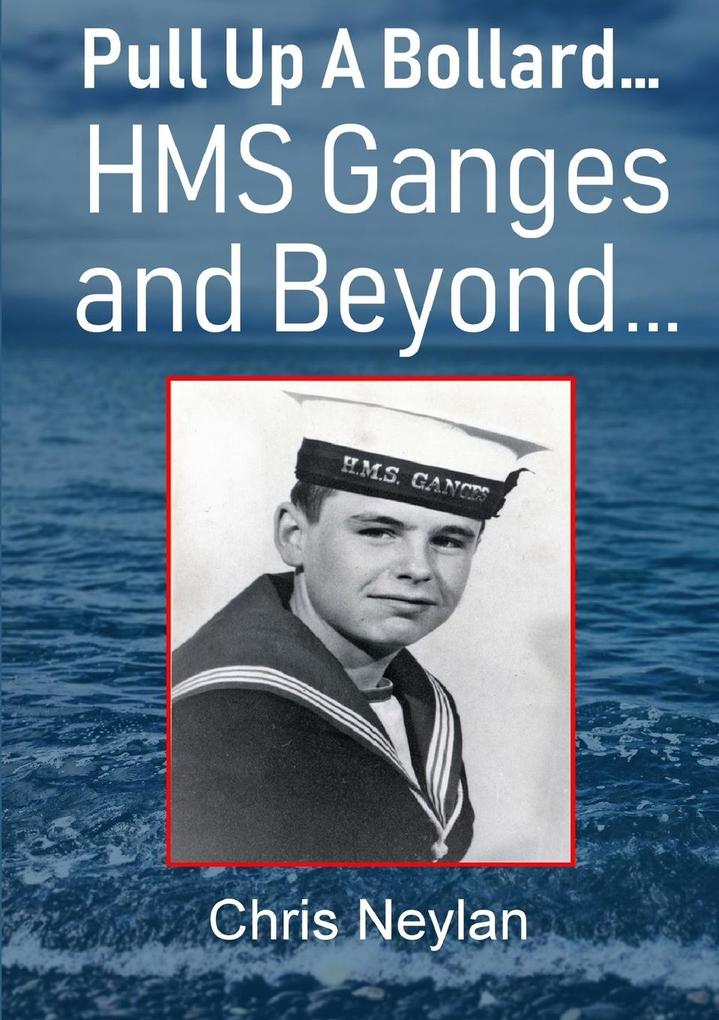 Pull Up A Bollard... HMS Ganges and Beyond...