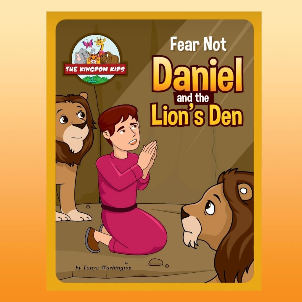 Fear Not - Daniel and the Lions‘ Den