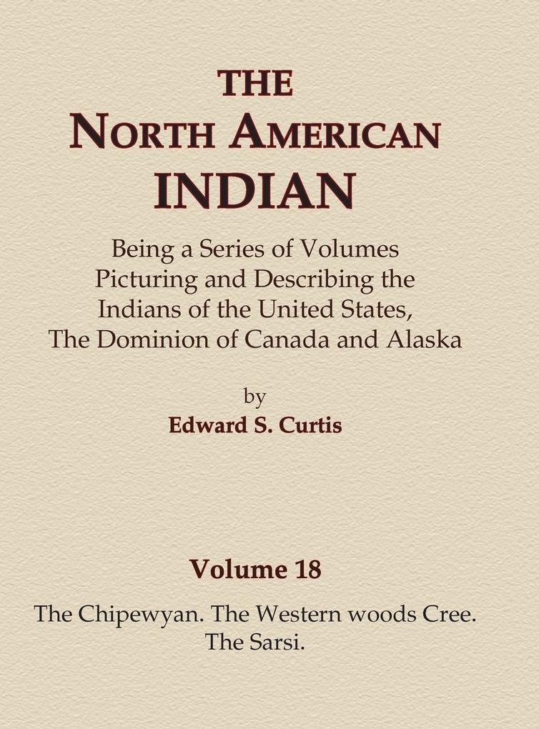 The North American Indian Volume 18 - The Chipewyan The Western Woods Cree The Sarsi