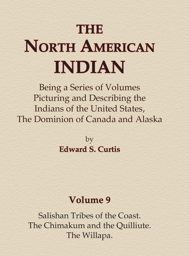 The North American Indian Volume 9 - Salishan Tribes of the Coast The Chimakum and The Quilliute The Willapa