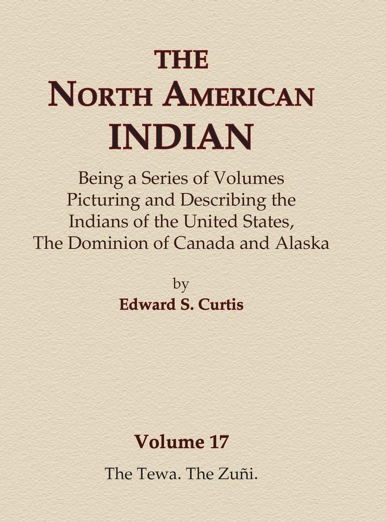 The North American Indian Volume 17 - The Tewa The Zuni