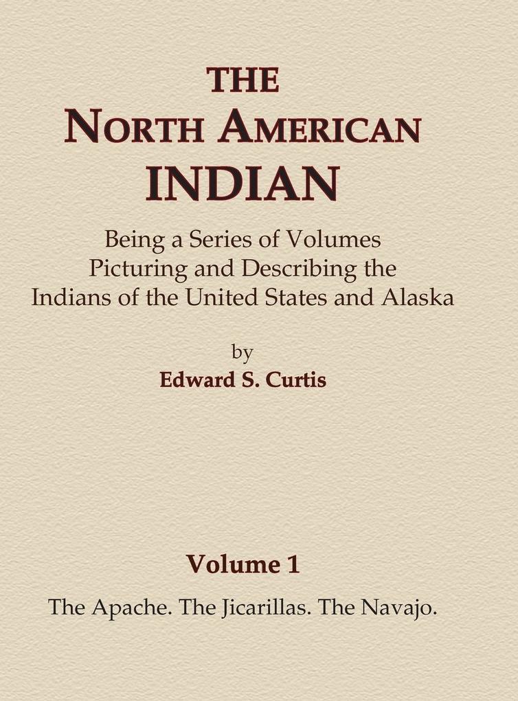 The North American Indian Volume 1 - The Apache The Jicarillas The Navajo