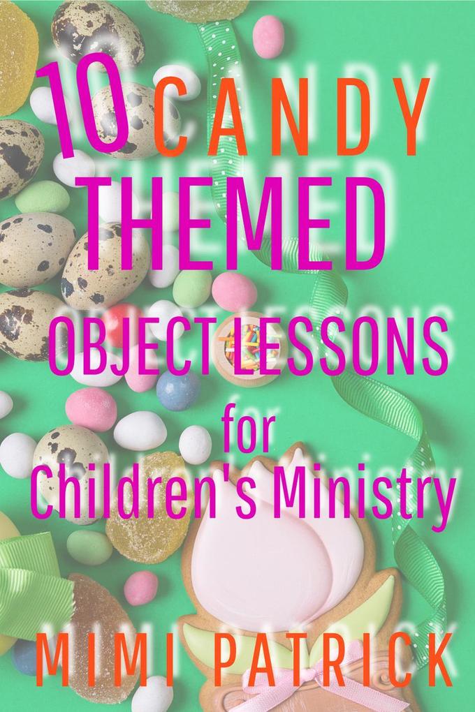 10 Candy Themed Object Lessons for Children‘s Ministry