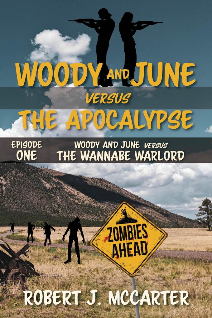 Woody and June versus the Wannabe Warlord (Woody and June Versus the Apocalypse #1)