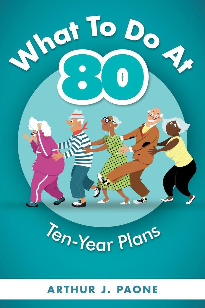 What to do at 80 Ten-year plans
