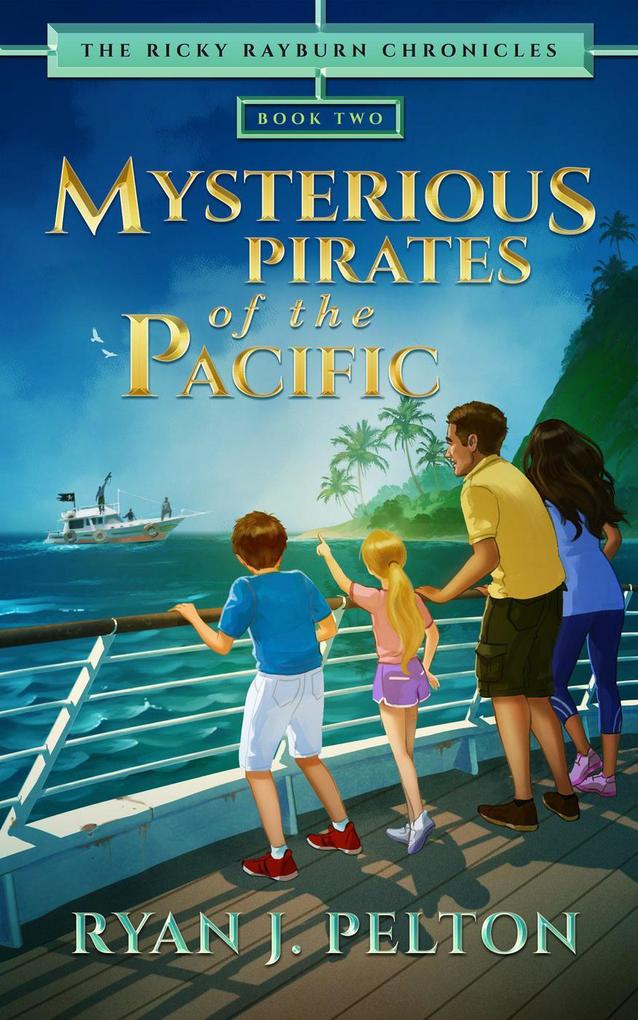 Mysterious Pirates of the Pacific (The Ricky Rayburn Chronicles #2)