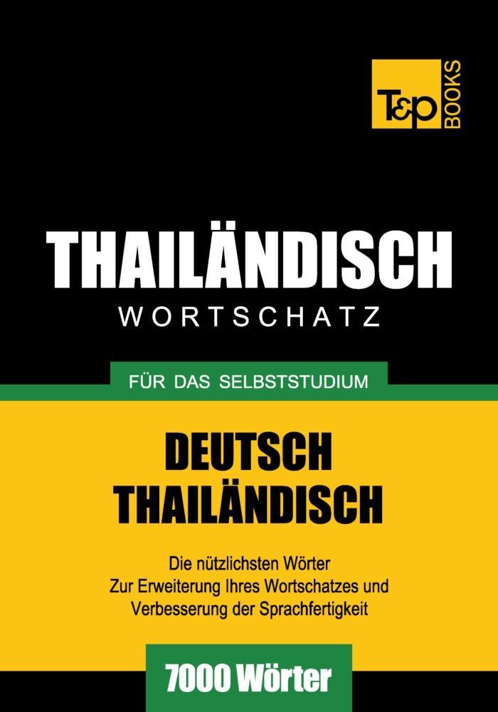 Wortschatz Deutsch-Thailändisch für das Selbststudium - 7000 Wörter